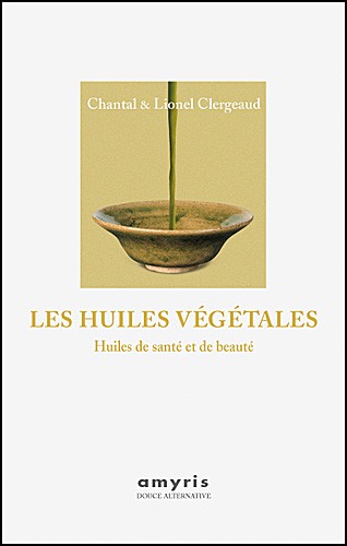 Les huiles végétales - huiles de santé et de beauté