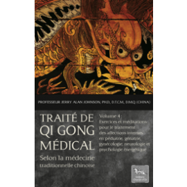 Traité de Qi Gong médical - Selon la médecine traditionnelle chinoise - Volume 4