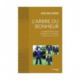 L'Arbre du Bonheur - S'harmoniser avec l'énergie des arbres grâce au Qi Gong
