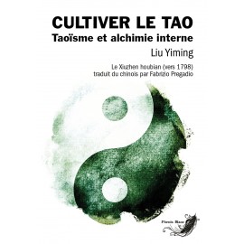 Cultiver le Tao - Tao&iuml;sme et alchimie interne