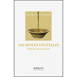 Les huiles végétales - huiles de santé et de beauté