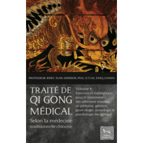 Traité de Qi Gong médical - Selon la médecine traditionnelle chinoise - Volume 4